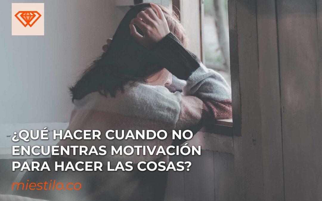 ¿Qué hacer cuando no encuentras motivación para hacer las cosas?