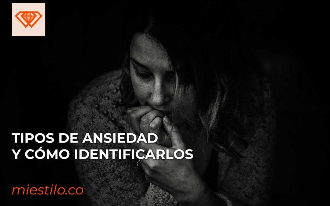 Tipos de ansiedad y cómo identificarlos