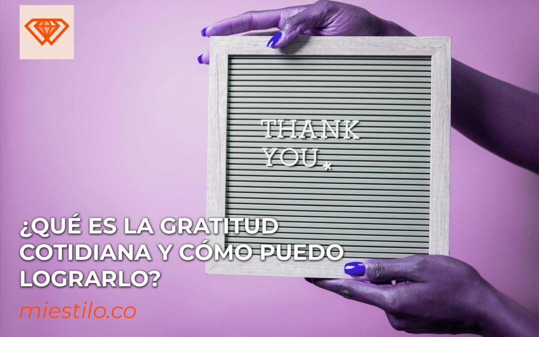 ¿Qué es la gratitud cotidiana y cómo puedo lograrlo?